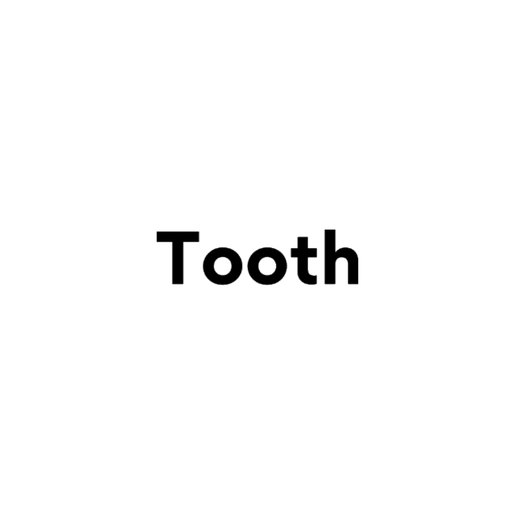 Tooth